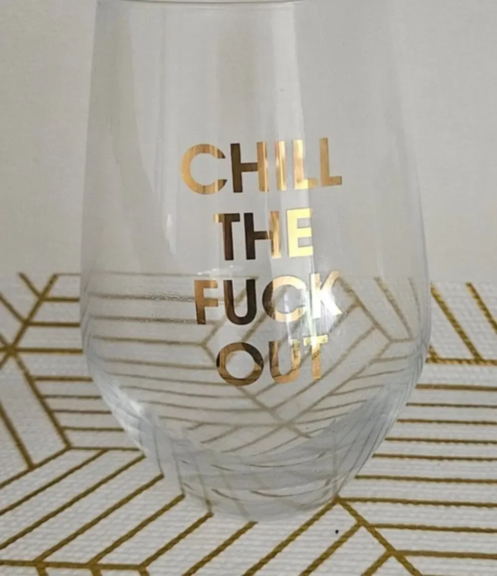 Funny Stemless Wine Glass Chill the F Out Gold Foil Novelty